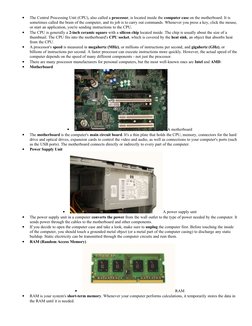 •
The Central Processing Unit (CPU), also called a processor, is located inside the computer case on the motherboard. It is