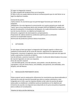 2º Lograr la integración corporal.  
3º Lograr empatía del terapeuta físico con el paciente.  
4º Que el niño nos acepte adem