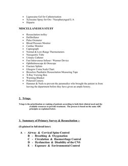 •
Xylocaine Spray for Oro / Nasopharyngeal L/A 
•
Heparin 
MISCELLANEOUS STUFF
•
Resuscitation trolley 
•
Defibrillator 
•
Pu
