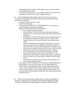 o
The patient needs a definitive airway. 
o
Call for an anaesthetist. 
o
If the patient is COMPLETELY UNRESPONSIVE, it is nec