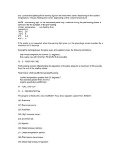 and controls the lighting of the warning light on the instrument panel, depending on the coolant 
temperature; The pre-heatin