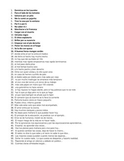 1. Dormirse en los Laureles 
2. Para el lado de los tomates 
3. Salvarse por un pelo 
4. Me lo contó un pajarito 
5. Tirar la