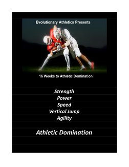 Strength
Power
Speed
Vertical Jump
Agility
Athletic Domination
