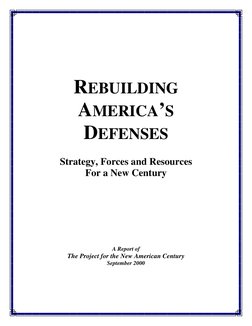 REBUILDING
AMERICA’S
DEFENSES
Strategy, Forces and Resources
For a New Century
A Report of
The Project for the New American C