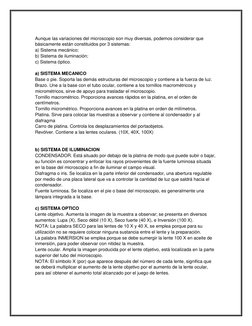 Aunque las variaciones del microscopio son muy diversas, podemos considerar que 
básicamente están constituidos por 3 siste
