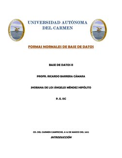 UNIVERSIDAD AUTÓNOMA 
DEL CARMEN 
 
 
FORMAS NORMALES DE BASE DE DATOS 
 
 
BASE DE DATOS II 
 
PROFR. RICARDO BARRERA CÁMA