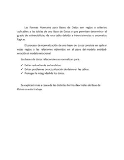 Las Formas Normales para Bases de Datos son reglas o criterios 
aplicables a las tablas de una Base de Datos y que permit