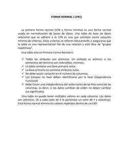 FORMA NORMAL 1 (FN1) 
 
La primera forma normal (1FN o forma mínima) es una forma normal 
usada en normalización de bases de