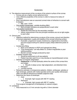 Keratometry 
 
 The objective measurement of the curvature of the anterior surface of the cornea 
o Cornea acts as a highly