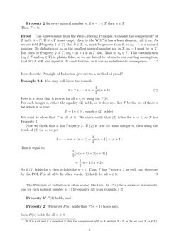 Property 2 for every natural number n, if n −1 ∈T then n ∈T
Then T = N.
Proof
This follows easily from the Well-Ordering Prin