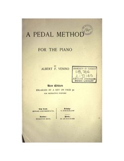 A PEDAL METHO
FOR THE PIANO
ALBERT
F. VENINO
UNIVERSITY OF TORONTO
EDWARD JOHNSON
MUSIC LIBRARY
IRew JE&itton
ENLARGED BY A K