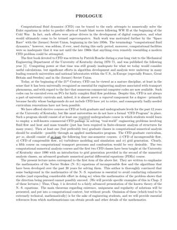 PROLOGUE
Computational ﬂuid dynamics (CFD) can be traced to the early attempts to numerically solve the
Euler equations in or