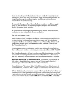 Democracies always self-destruct once the non-productive majority (mob) 
realizes that it can vote itself “entitlements” from
