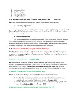 2. Credit Control Area         
3. Fiscal Year Variant 
4. Field Status Variant 
5. Posting Period Variant 
Q. 08 What are al