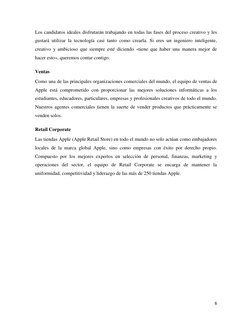 6 
 
Los candidatos ideales disfrutarán trabajando en todas las fases del proceso creativo y les 
gustará utilizar la tecnolo