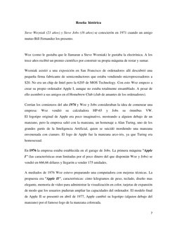 7 
 
Reseña  histórica 
Steve Wozniak (21 años) y Steve Jobs (16 años) se conocierón en 1971 cuando un amigo 
mutuo Bill Fern