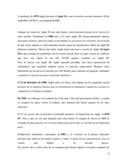 8 
 
A mediados de 1979 Apple presentó el Apple II+, una evolución con más memoria (48 kb 
ampliable a 64 Kb) y con lenguaje