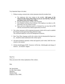 Very Important Steps to be taken:
1. Without wasting a moment take written statements about the incident from:
a.
The employe