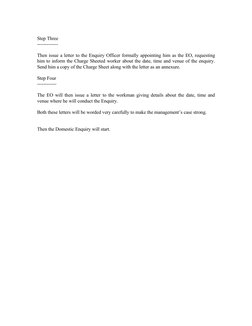 Step Three
-------------
Then issue a letter to the Enquiry Officer formally appointing him as the EO, requesting 
him to inf
