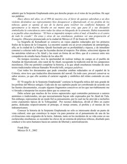 admitir que la Serpiente Emplumada entra por derecho propio en el reino de los profetas. He aquí 
sus palabras: 
Hace ahora m