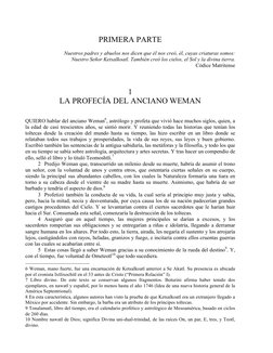 PRIMERA PARTE 
 
Nuestros padres y abuelos nos dicen que él nos creó, él, cuyas criaturas somos:  
Nuestro Señor Ketsalkoat