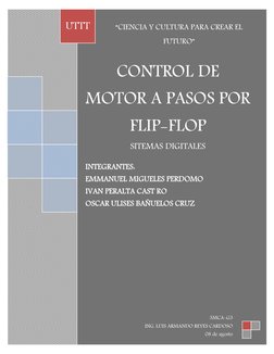 CONTROL DE 
MOTOR A PASOS POR      
FLIP-FLOP 
SITEMAS DIGITALES 
 
INTEGRANTES: