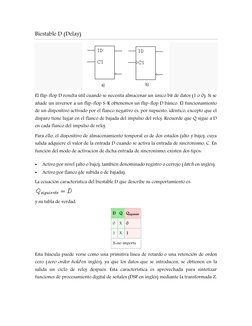 Biestable  (http://es.wikipedia.org/wiki/Archivo:Biestable_D.PNG)D (Delay) 
 
El flip-flop D resulta útil cuando se necesita