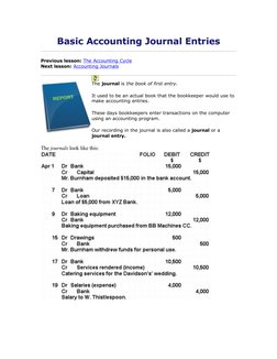 Basic Accounting Journal Entries
Previous lesson: The Accounting Cycle 
Next lesson: Accounting Journals 
The journal is the