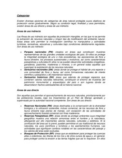 Categorías 
Existen diversas opciones de categorías de área natural protegida cuyos objetivos de 
protección varían gradualme