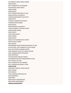 FOR PRODUCT GROUP MC82 CHANGE  
MC83 DISPLAY  
MC75 TRANSFER PG TO PLANNING  
FOR MATERIAL MC87 CREATE  
MC88 CHANGE  
MC89 D