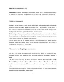 5 
 
DEFINITION OF INSURANCE 
 
Insurance is a contract between two parties where by one party is called insurer undertakes