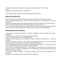 c. Deviation ratio (DR) at modulator = Δf maximum / fm(maximum) = 3750 / 15,000 
= 0.25 
d. Deviation ratio (DR) at antenna =