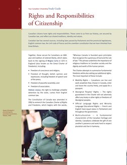 Canadian citizens have rights and responsibilities. These come to us from our history, are secured by 
Canadian law, and refl