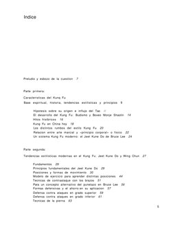 Indice 
Preludio y esbozo de la cuestion 
7 
Parte primera: 
Caracteristicas del Kunq Fu 
Base espiritual, historia, tendenci
