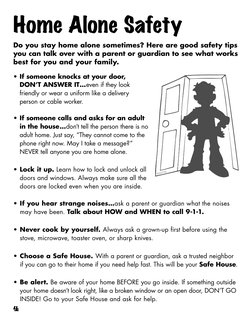 4
Do you stay home alone sometimes? Here are good safety tips 
you can talk over with a parent or guardian to see what works