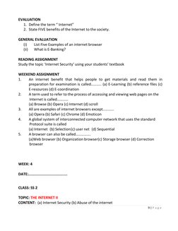9 | P a g e
EVALUATION
1. Define the term “ Internet”
2. State FIVE benefits of the Internet to the society.
GENERAL EVALUATI