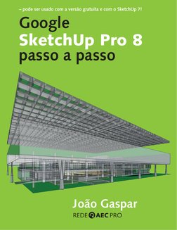 12
Google SketchUp Pro 8 passo a passo
sumário
1 Começar a usar o SketchUp     15
1.1 Ajustes iniciais, novo documento, abrir