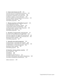 Google SketchUp Pro 8 passo a passo
6 Como criar terrenos em 3D     142
6.1 Como ativar as ferramentas de terreno     143
6.2