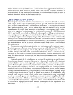 401
En los exámenes orales puede haber uno o varios examinadores, y pueden aplicarse a uno o 
varios estudiantes. Estas prueb