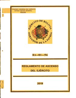COMANDO  GENERAL DEL EJÉRCITO
'
ESTADO  MAYOR  GENERAL
BOLIVIA
.l:
•
RA-01-56
REGLAMENTO DE ASCENSO
DEL EJÉRCITO
2019
