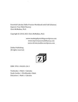 Essential Calculus Skills Practice Workbook with Full Solutions
Improve Your Math Fluency
Chris McMullen, Ph.D.
copyright @ 2