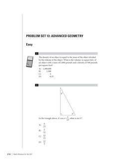 216  |  Math Workout for the SAT			
PROBLEM SET 13: ADVANCED GEOMETRY
Easy
	
1
The density of an object is equal to the mass