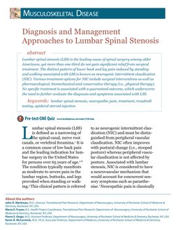 L
umbar spinal stenosis (LSS) 
is deﬁ ned as a narrowing of 
the spinal canal, nerve root 
canals, or vertebral foramina.1 It