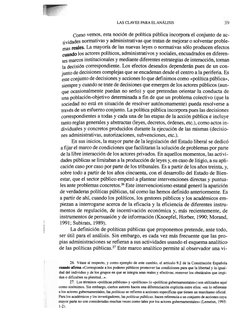 LAS CLAVES PARA ELANÁLISIS 
Como vemos, esta noción de política pública incorpora el conjunto de ac- 
tividades normativas y