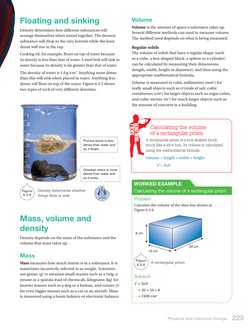 Volume
Volume is the amount of space a substance takes up. 
Several different methods can used to measure volume. 
The method