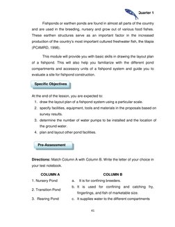 Quarter 1 
 
41 
 
 
Fishponds or earthen ponds are found in almost all parts of the country 
and are used in the breeding, n