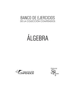 BANCO DE EJERCICIOS
DE LA COLECCIÓN COMPENDIOS
ÁLGEBRA
