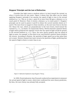 6 | P a g e  
 
Huygens’ Principle and the Law of Refraction 
Consider that light enters a medium where it is bent toward the