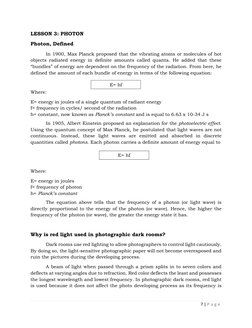 7 | P a g e  
 
LESSON 3: PHOTON 
Photon, Defined 
In 1900, Max Planck proposed that the vibrating atoms or molecules of ho