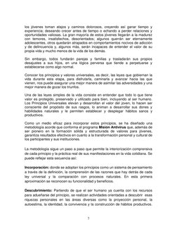 7 
los jóvenes toman atajos y caminos dolorosos, creyendo así ganar tiempo y 
experiencia; deseando crecer antes de tiemp